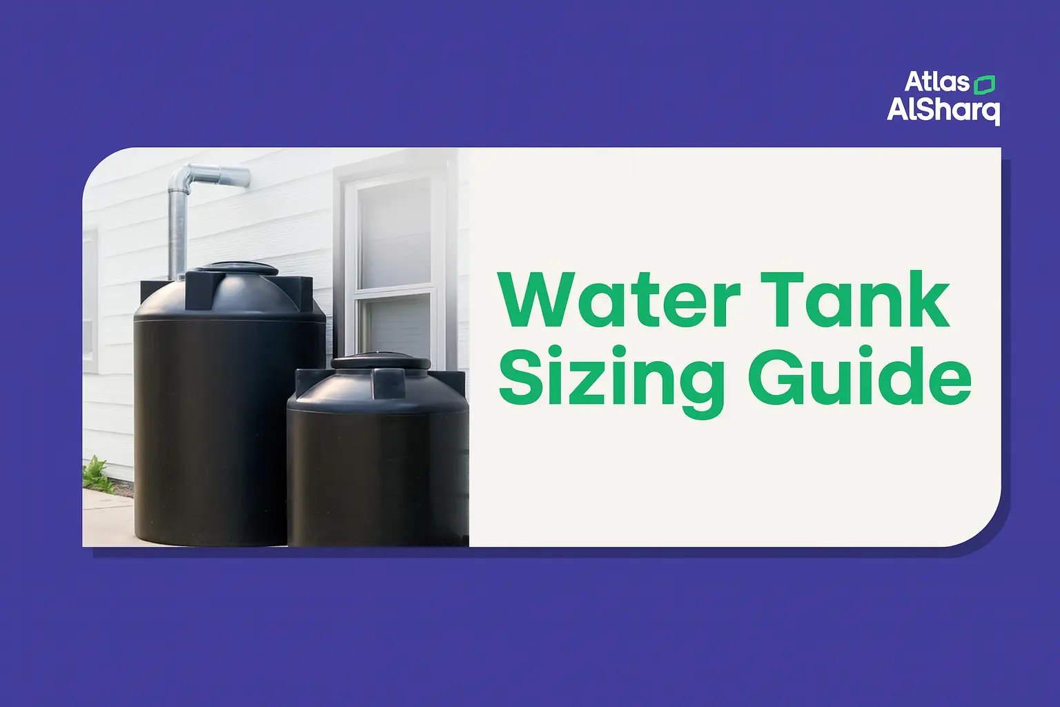 Water Tank Sizing Guide: How to Choose the Right Capacity for Your Home or Building